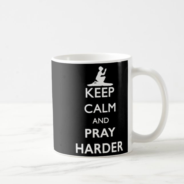 Keep Calm And Pray Harder  Kaffeetasse (Rechts)