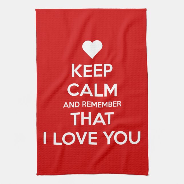 Keep Calm and Remember that I love you Geschirrtuch (Vertikal)