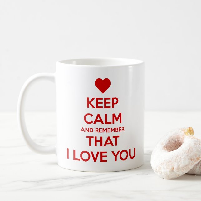 Keep Calm and Remember that I love you Kaffeetasse (Mit Donut)