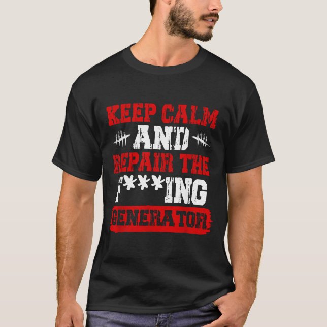 Keep Calm And Repair The Generator Video Game  T-Shirt (Vorderseite)
