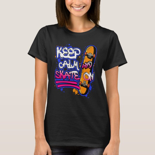 Keep Calm And Skate On Skateboarding Skateboard T-Shirt (Vorderseite)