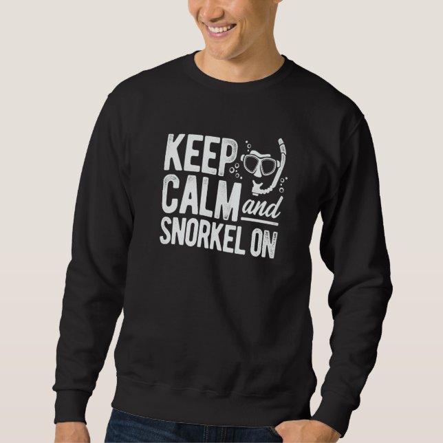 Keep Calm And Snorkel On Scuba Diver Diving Snorke Sweatshirt (Vorderseite)