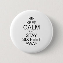 keep calm and Stay Six Feet Away