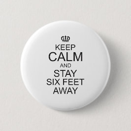 keep calm and Stay Six Feet Away Button