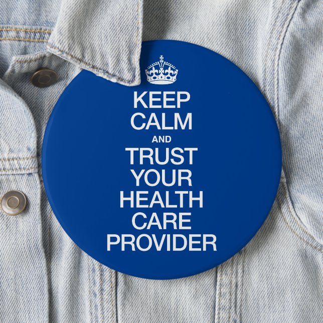 Keep Calm and Trust Your Health Care Provider Button (Beispiel)