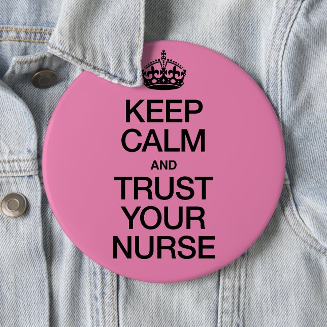 Keep Calm and Trust Your Nurse Button (Beispiel)