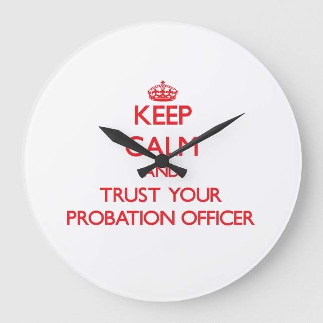 Keep Calm and Trust Your Probation Officer Große Wanduhr (Vorderseite)
