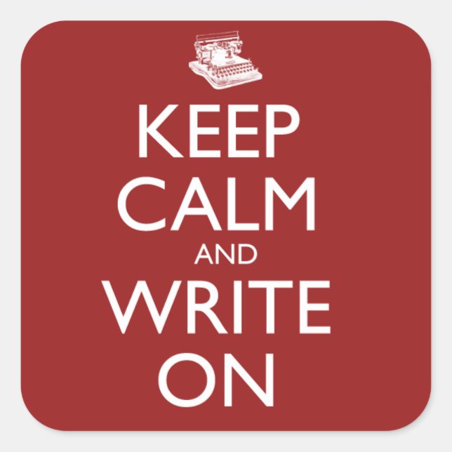 Keep Calm and Write On Quadratischer Aufkleber (Vorderseite)