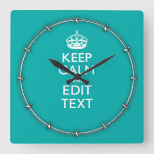 Keep Calm And Your Text on Accent Turquoise Quadratische Wanduhr