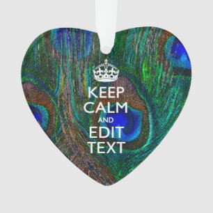 Keep Calm and Your Text on Peacock Feathers