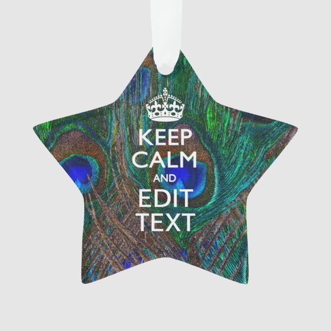 Keep Calm And Your Text on Peacock Feathers Ornament (Vorderseite)