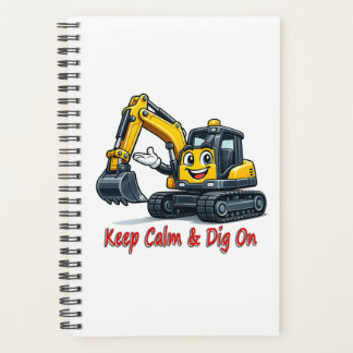 Keep Calm Dig On Cute Excavator Spiral Notebook Planer