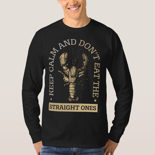 Keep Calm & Don t Eat Straight Ones Food Crawfish T-Shirt (Vorderseite)