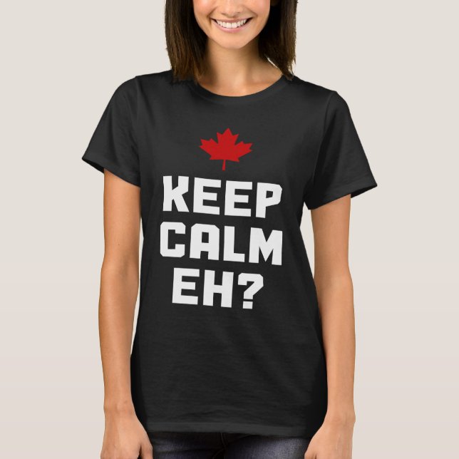Keep Calm Eh  Canada Maple Leaf Canadian Flag Prid T-Shirt (Vorderseite)