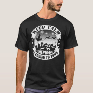 Keep Calm German Shepherd Is Coming To Town T-Shirt