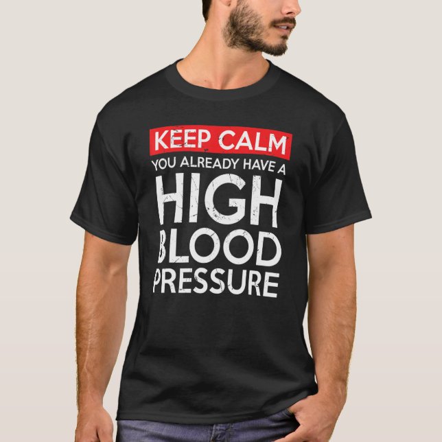 Keep Calm High Blood Pressure Doctors T-Shirt (Vorderseite)