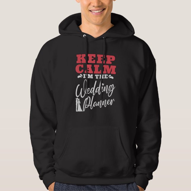 Keep Calm I m The Wedding Coordinator  Wedding Pla Hoodie (Vorderseite)