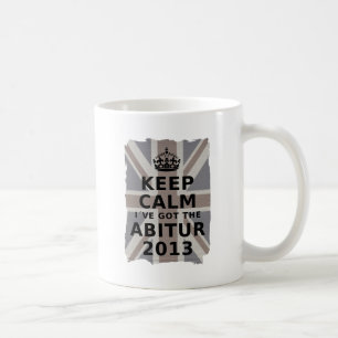 KEEP CALM I´VE GOT THE ABITUR 2013 KAFFEETASSE