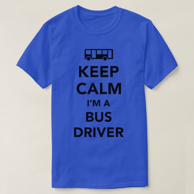 Keep calm Im a bus driver 1 T-Shirt (Design vorne)