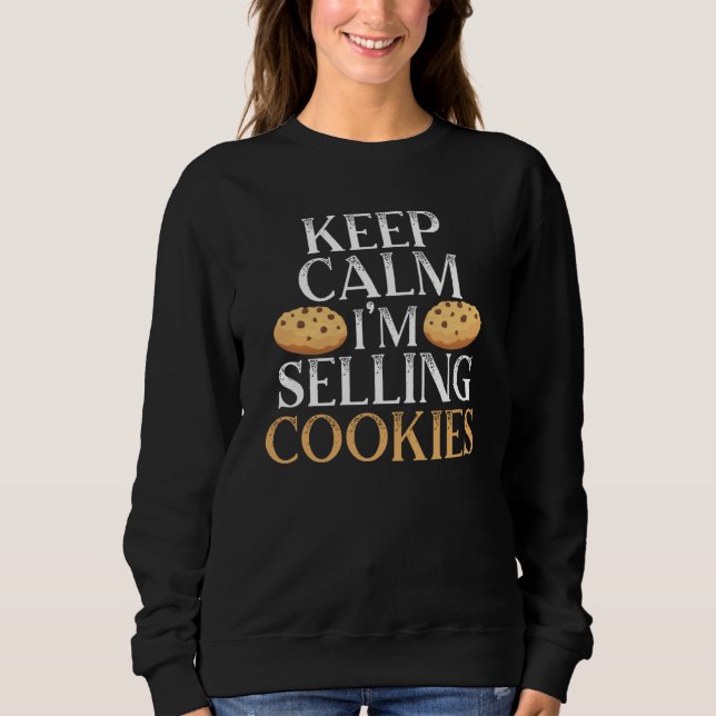 Keep Calm I'm Selling Cookies Baker Cookie Dealer Sweatshirt (Vorderseite)