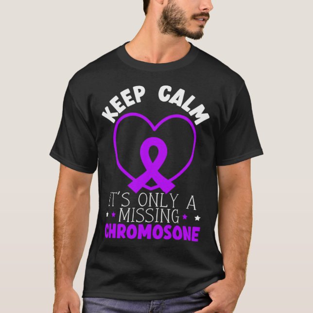 Keep Calm It s Only A Missing Chromosome T-Shirt (Vorderseite)