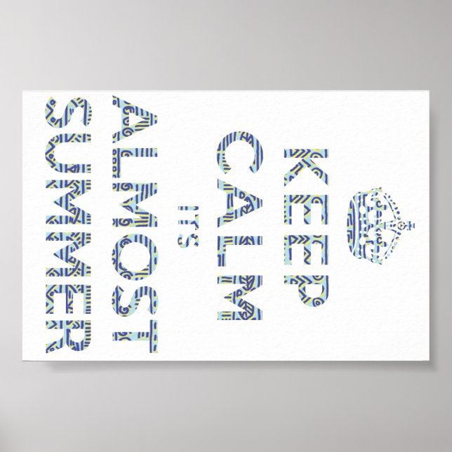 Keep Calm Its Almost Summer Poster (Vorne)