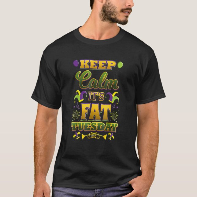Keep Calm It's Fat Mardi Gras Tuesday T-Shirt (Vorderseite)