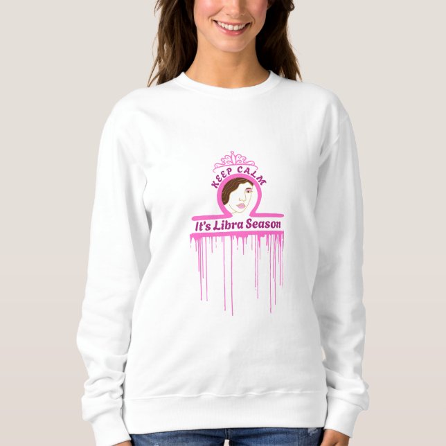 Keep Calm It's Libra Season Sweat Shirt (Devant)