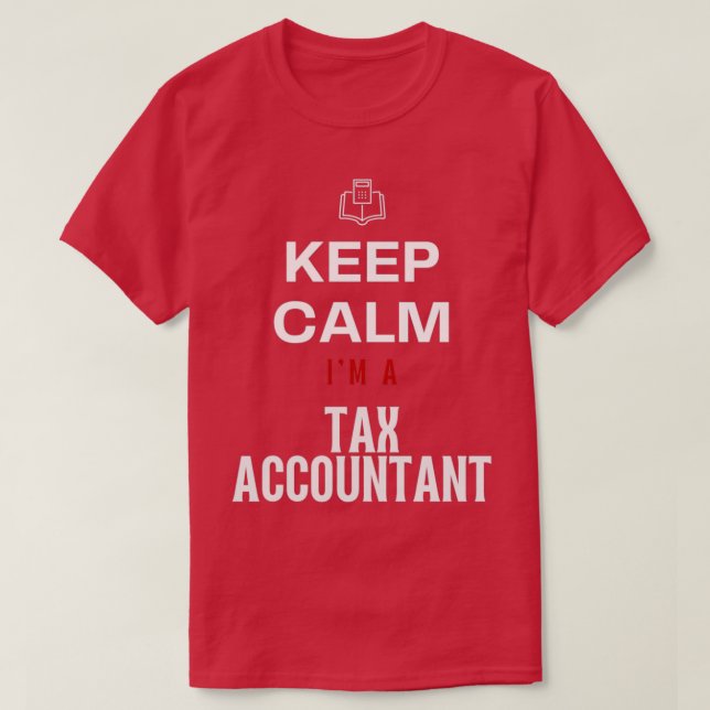 Keep Calm Ix27m A Tax Accountant Shirt Accountant  (Design vorne)