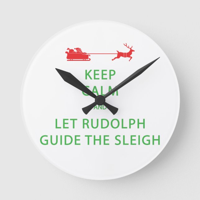 Keep Calm Let Rudolph Guide Sleigh Runde Wanduhr (Vorderseite)