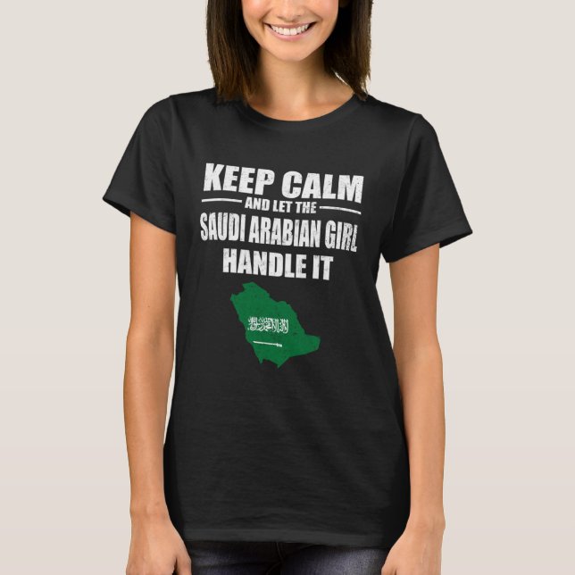 Keep Calm Let The Saudi Arabian Girl Handle It  Ma T-Shirt (Vorderseite)