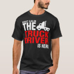 Keep Calm The Truck Driver Is birthday  T-Shirt<br><div class="desc">Keep Calm The Truck Driver Is birthday .truck, funny, driver, love, trucker, highway, pickup, truck driver, vintage, car, christmas, diesel, freighter, gift, job, retro, tow truck driver, truckers, truckers wife, trucking, trucks, acceleration, american trucker, anti-electric, birthday, blue, boom trucks, buttercup, chevy, chimney, classic, coal, comic, conventional, cool, cooler, custom, delivery,...</div>