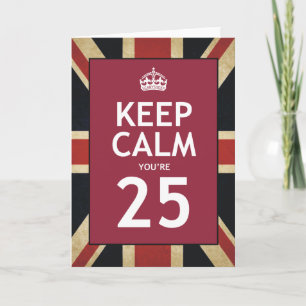Keep Calm You’re 25 Karte