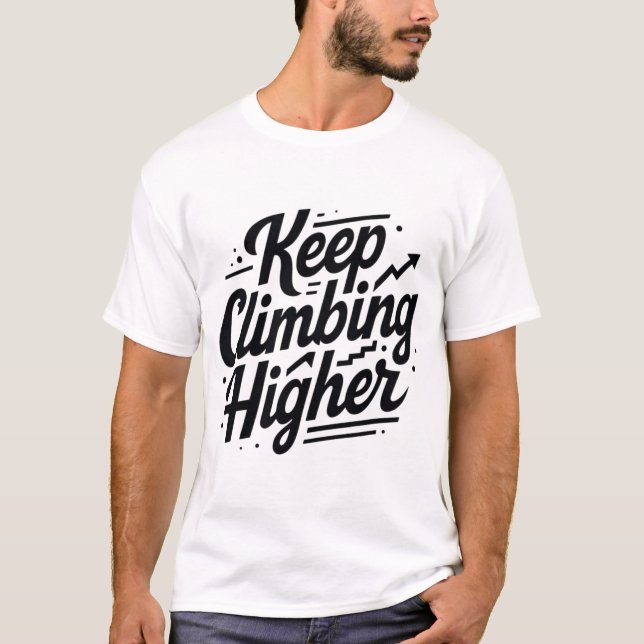 Keep Climbing Higher – Motivational Growth Mindset T-Shirt (Vorderseite)