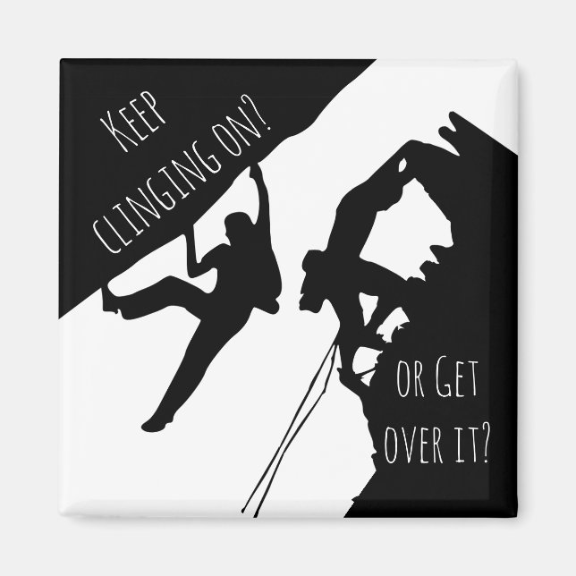 Keep Clinging On Or Get Over It? Rock Climbing Magnet (Vorne)