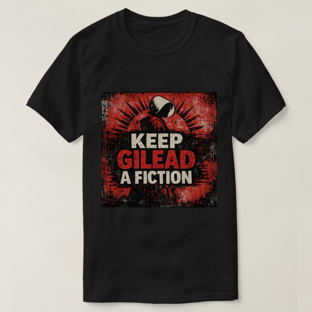 KEEP GILEAD A FICTION T-Shirt (Design vorne)