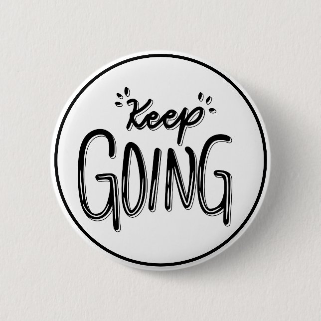 Keep Going Black and White Motivational Button (Vorderseite)