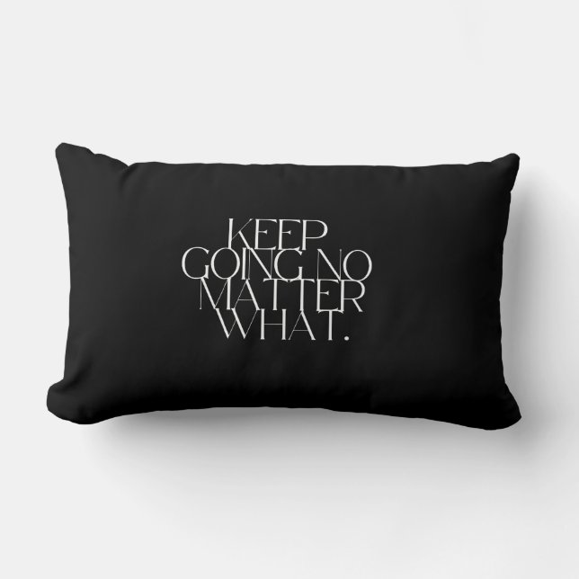 Keep going no matter what Pillow Lendenkissen (Vorderseite)