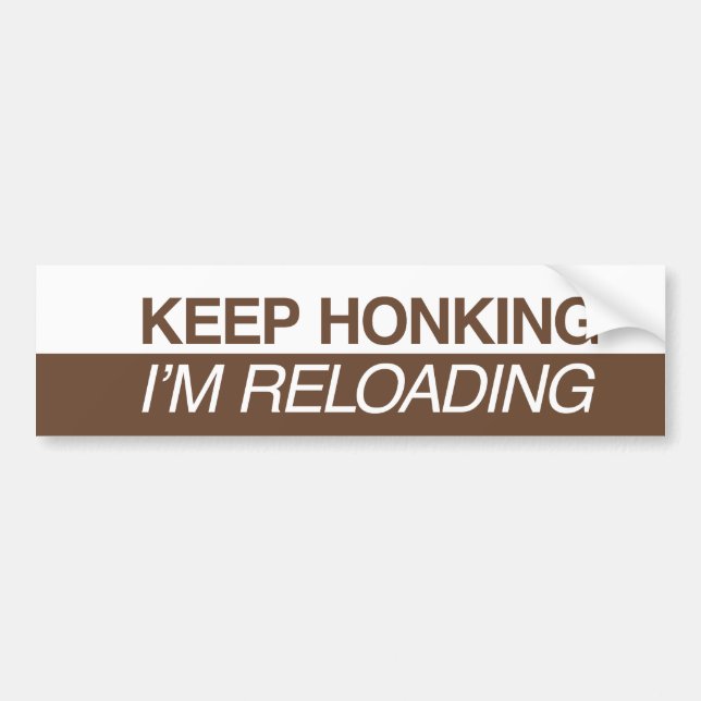 Keep Honking I’m Reloading Autoaufkleber (Vorne)