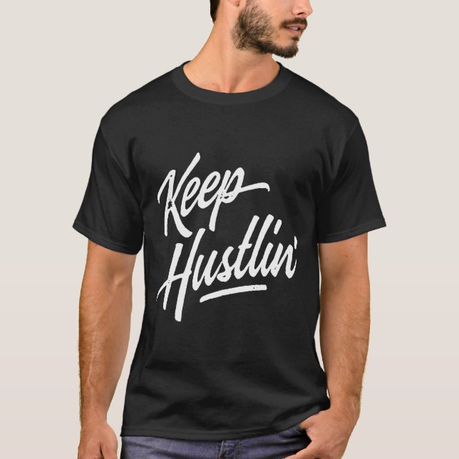 Keep Hustlin Hustler Hustle Get Money Rap Hip Hop  T-Shirt (Vorderseite)