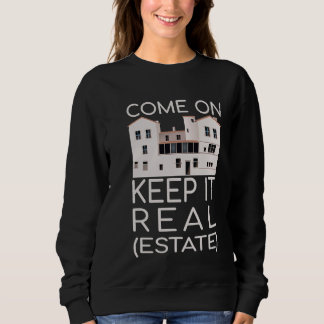Keep It Real Estate Real Estate Investor Realtor Sweatshirt