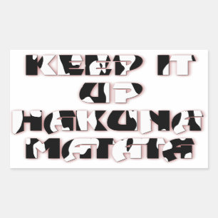 Keep It Up / Hakuna Matata Kunstprint Rechteckiger Aufkleber