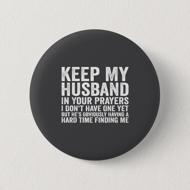 Keep My Husband In Your Prayers Funny Saying Quote Button (Vorderseite)