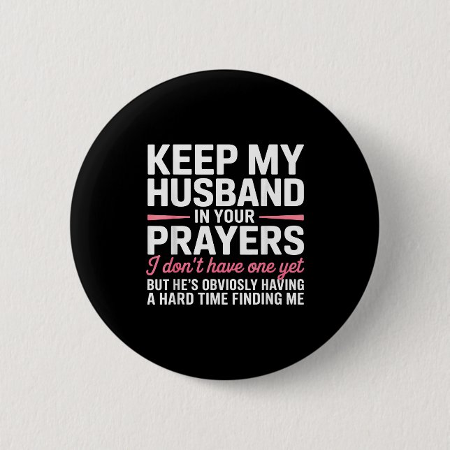 Keep My Husband In Your Prayers Funny Saying Quote Button (Vorderseite)