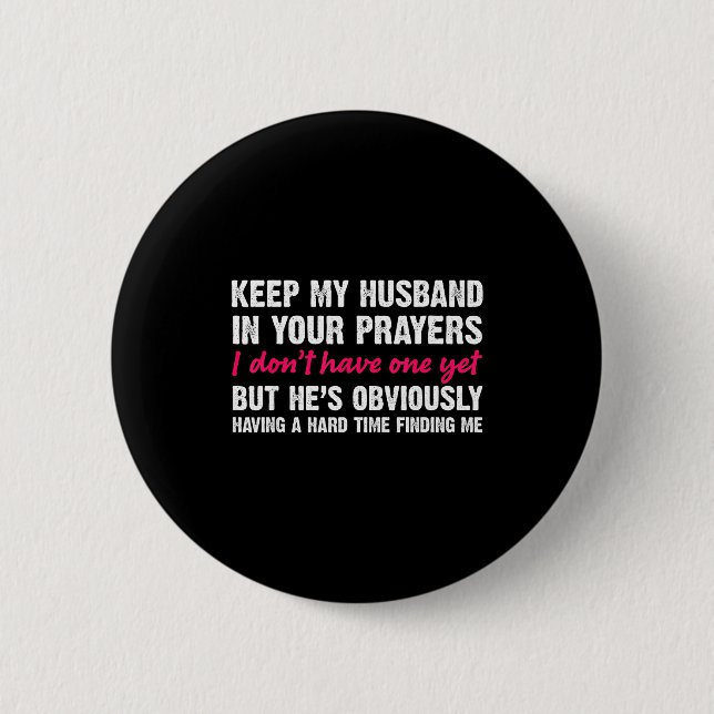 Keep My Husband In Your Prayers Funny Saying Quote Button (Vorderseite)