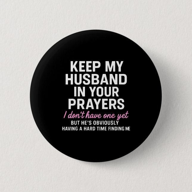 Keep My Husband In Your Prayers Funny Saying Quote Button (Vorderseite)
