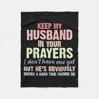 Keep My Husband In Your Prayers Funny Saying Quote Fleecedecke