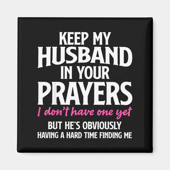 Keep My Husband In Your Prayers Funny Saying Quote Magnet (Vorne)