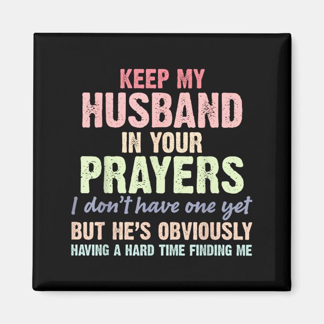 Keep My Husband In Your Prayers Funny Saying Quote Magnet (Vorne)