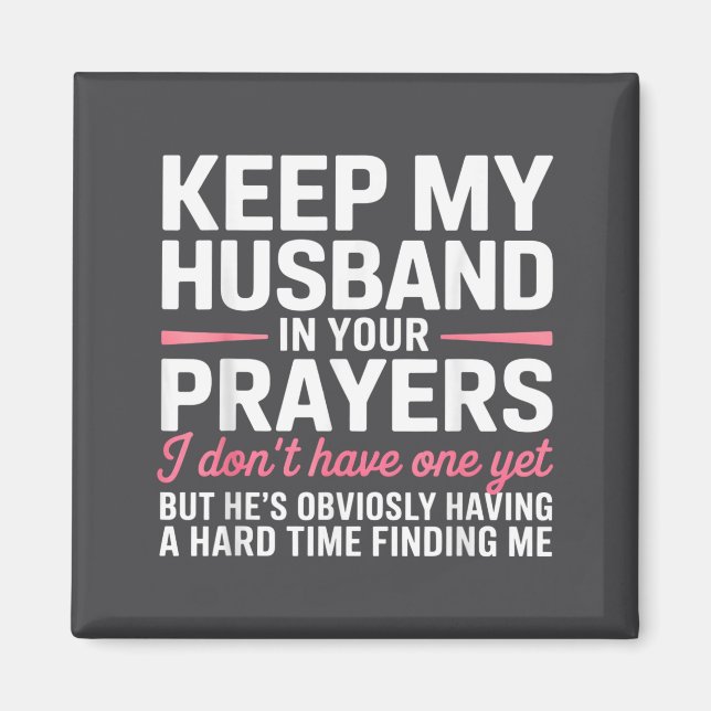 Keep My Husband In Your Prayers Funny Saying Quote Magnet (Vorne)